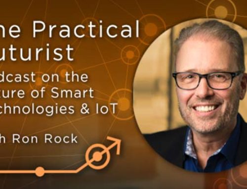 Transcript: Ron Rock on The Practical Futurist Podcast on the Future of Smart Technologies, IoT and Data Ownership