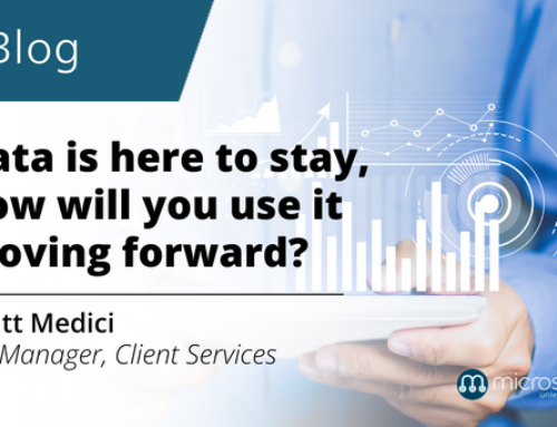 Data is here to stay, how will you use it moving forward?