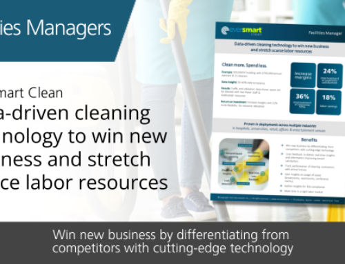 Facilities Managers: Reduce cost and boost customer satisfaction by cleaning what is needed when it’s needed